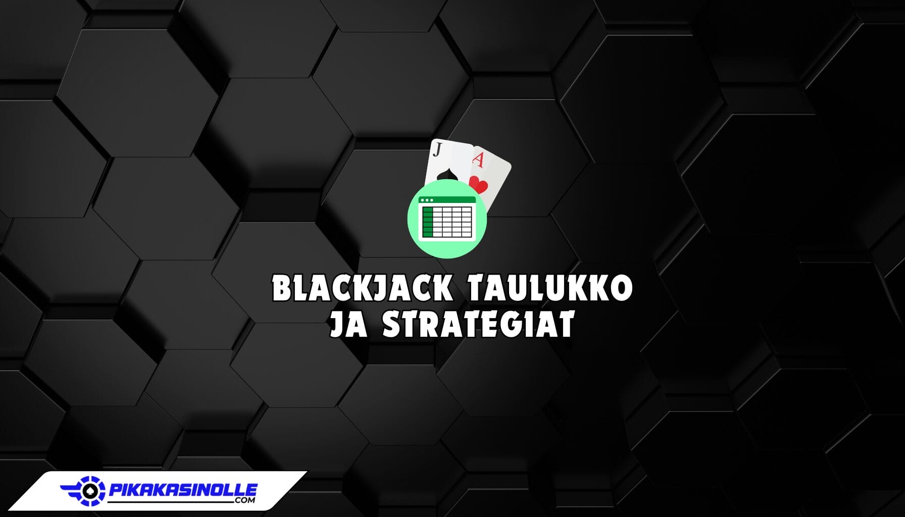 Blackjack-taulukko ja strategiat Blackjack-taulukko ja strategiat