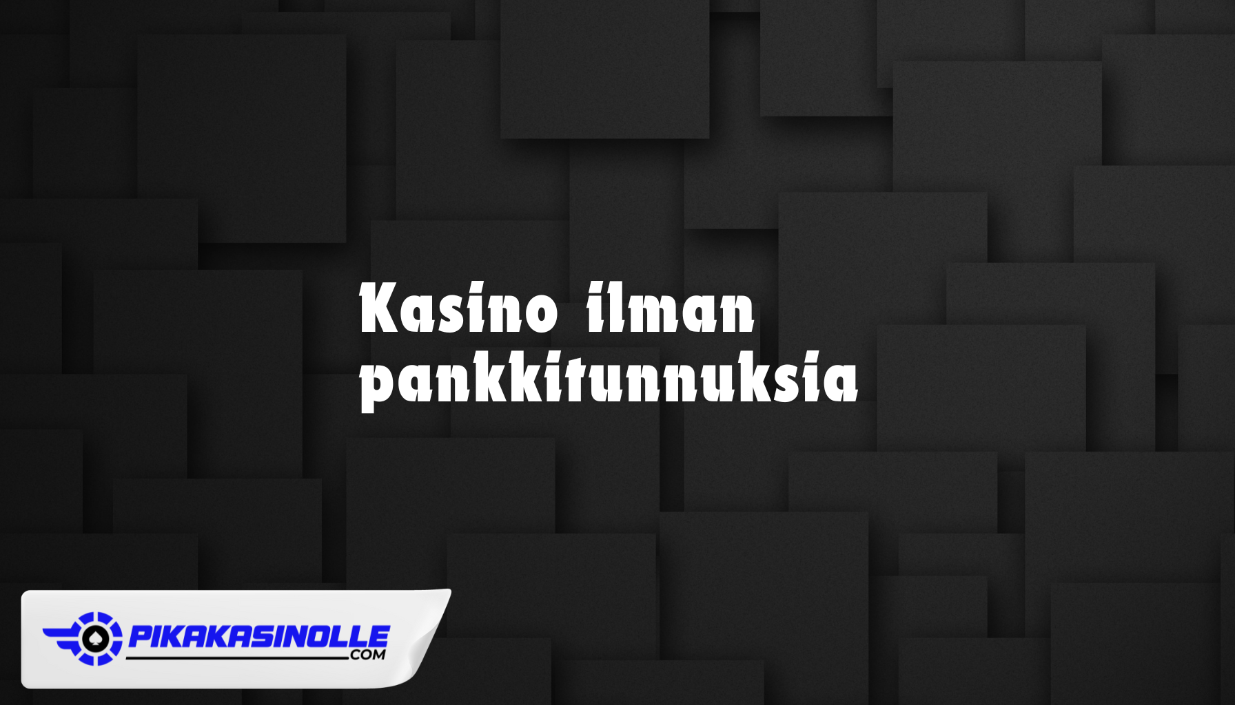 Kasino ilman pankkitunnuksia 2026 &ndash; Parhaat vaihtoehtoiset maksutavat ja pelisivustot.