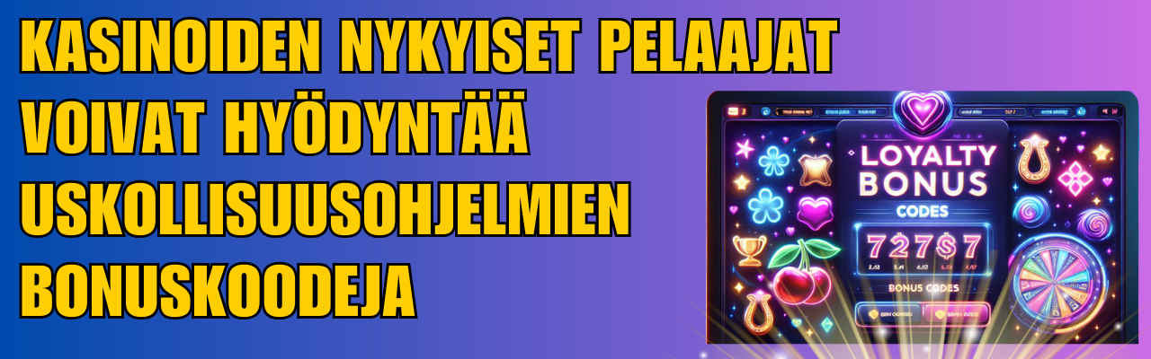 Kasinoiden nykyiset pelaajat hy&ouml;tyv&auml;t uskollisuusohjelmien bonuskoodeista