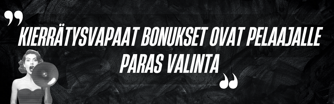 Kierr&auml;tysvapaat bonukset ovat pelaajalle paras valinta