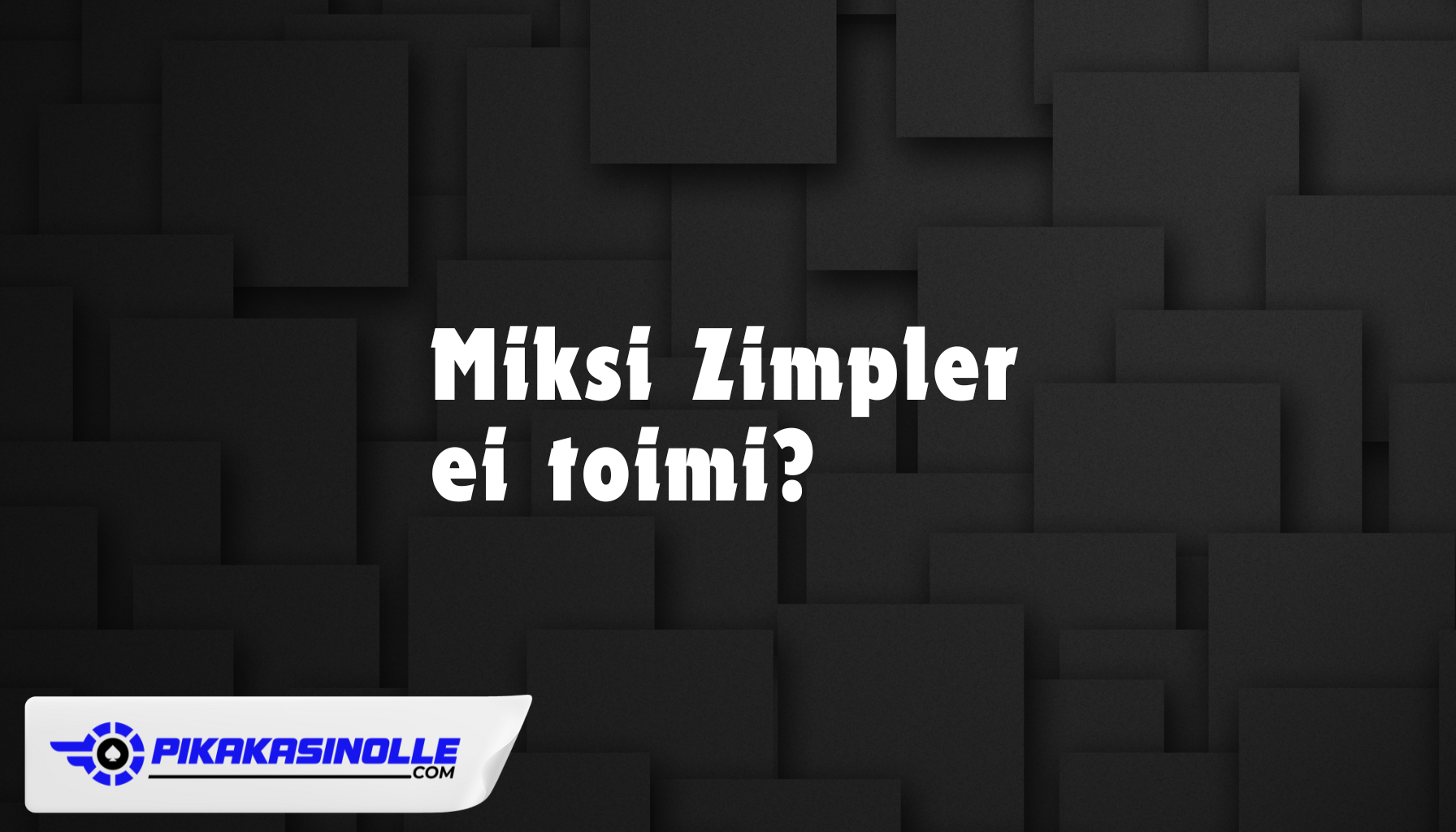 Zimpler ei toimi &ndash; Ohjeet maksun korjaamiseen kaikilla laitteilla 2026.