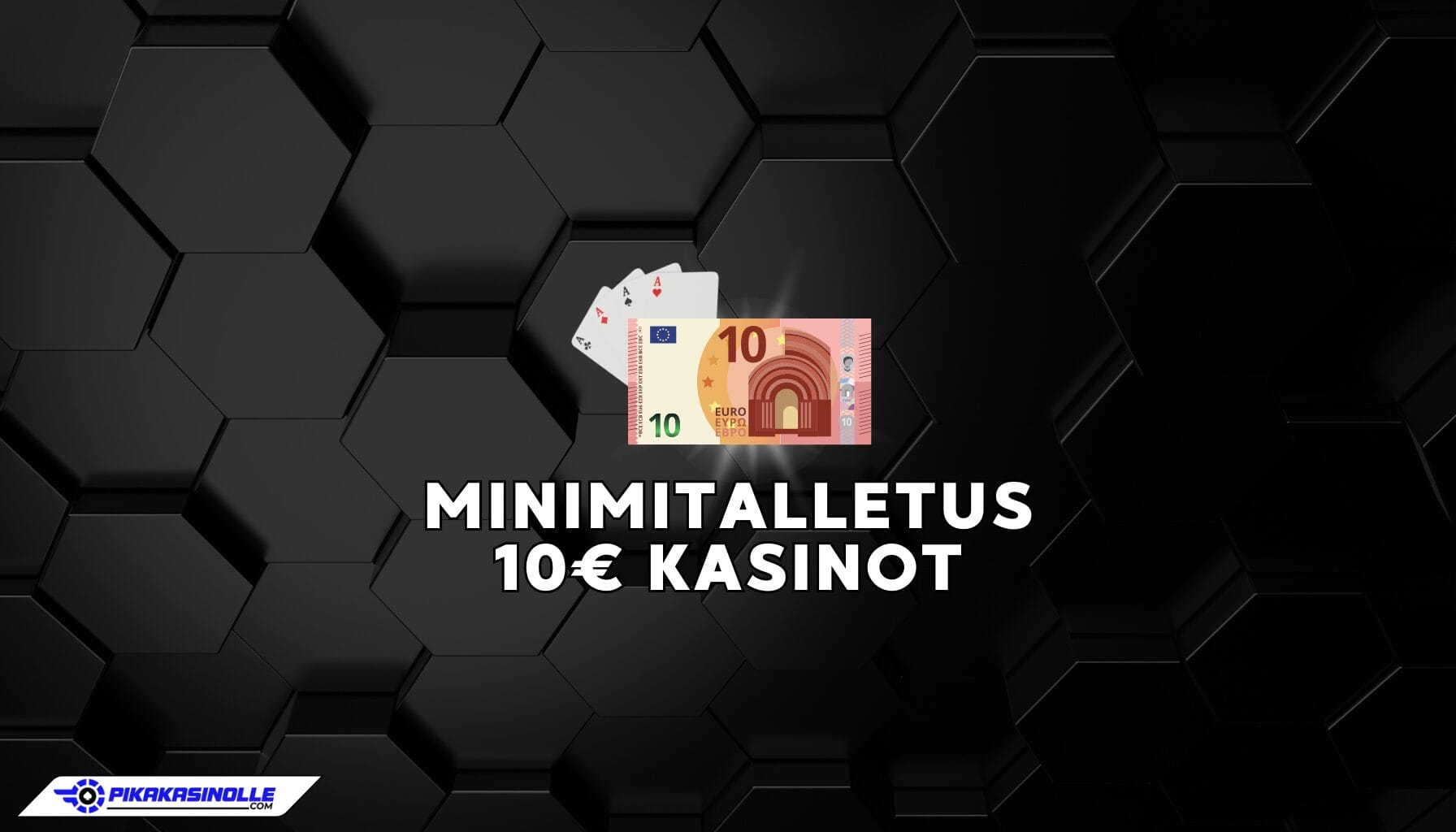 Minimitalletus 10e: Kasinot 10€ talletuksella, joissa parhaat bonukset