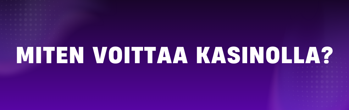 Strategioita ja vinkkej&auml; kasinolla voittamiseen