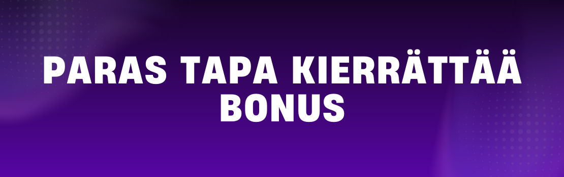 Vinkkej&auml; kasinobonuksen kierr&auml;tt&auml;miseen