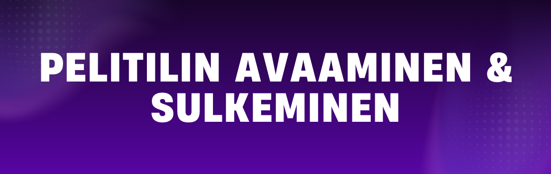 Ohjeet pelitilin avaamiseen ja sulkemiseen