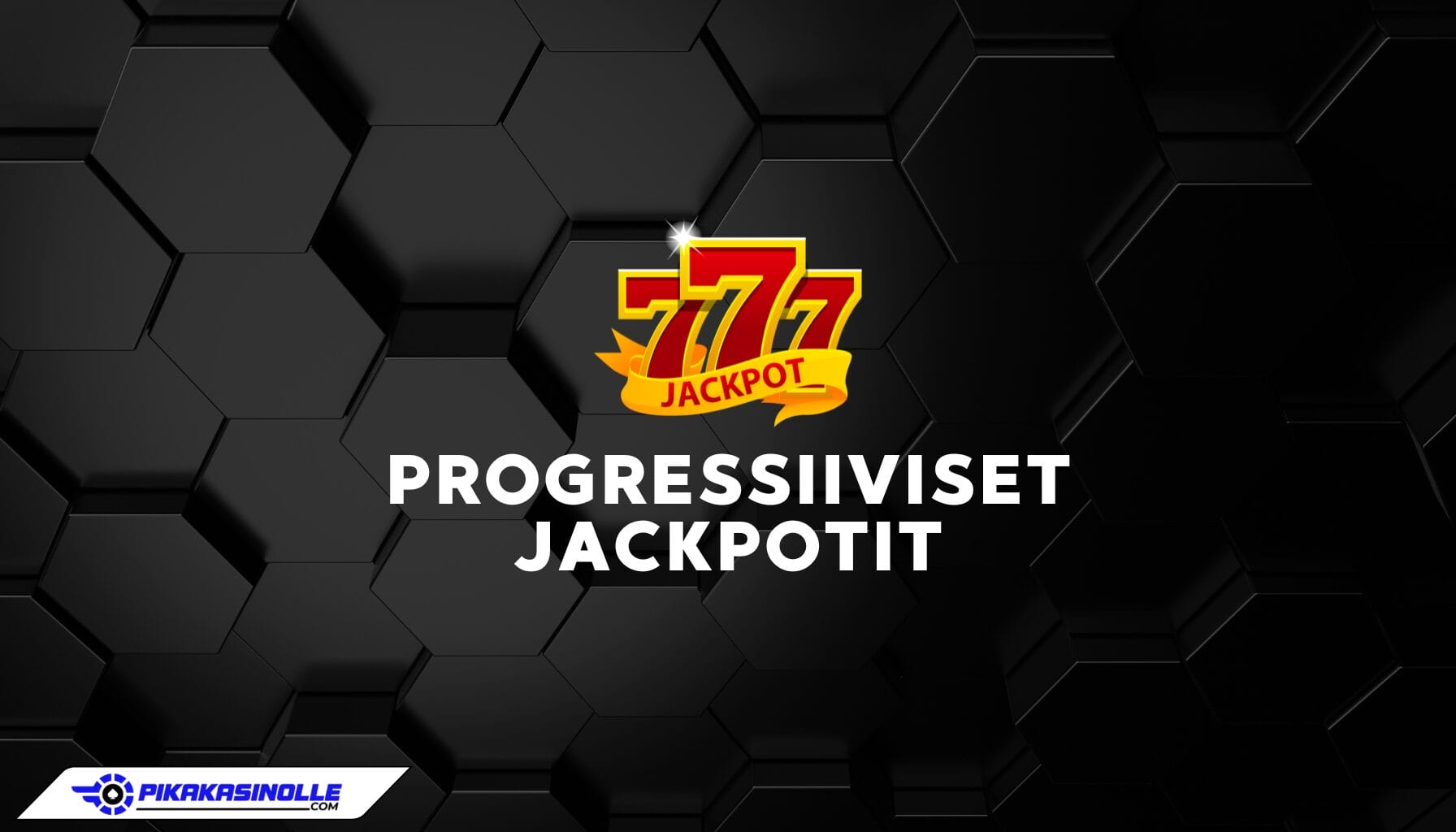 Progressiiviset jackpotit Progressiiviset jackpotit