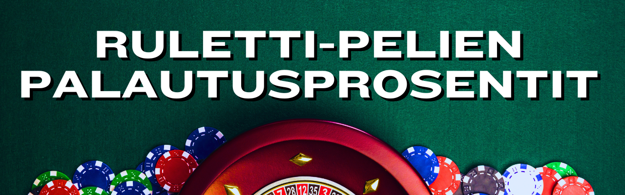 Ruletti-pelien palautusprosentit Ruletti-pelien palautusprosentit
