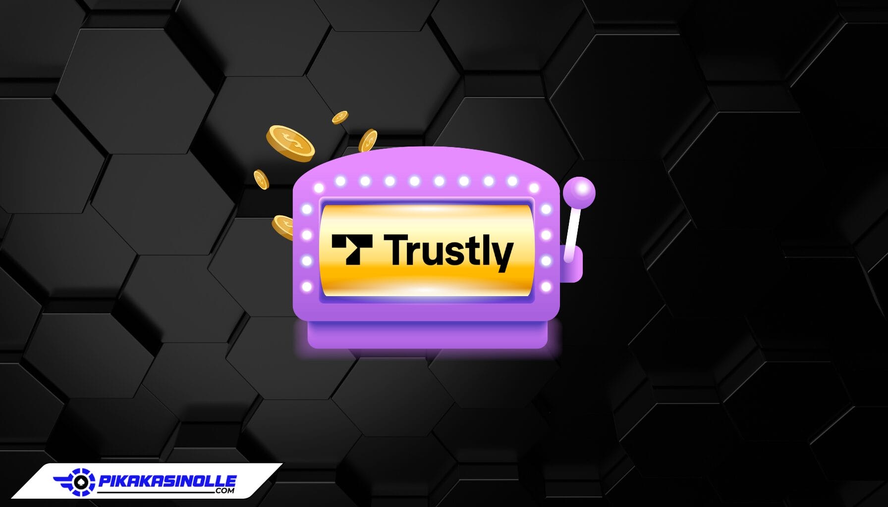 Trustly kolikkopelit: Pelaa kolikkopelejä Trustly-maksutavan avulla Trustly kolikkopelit