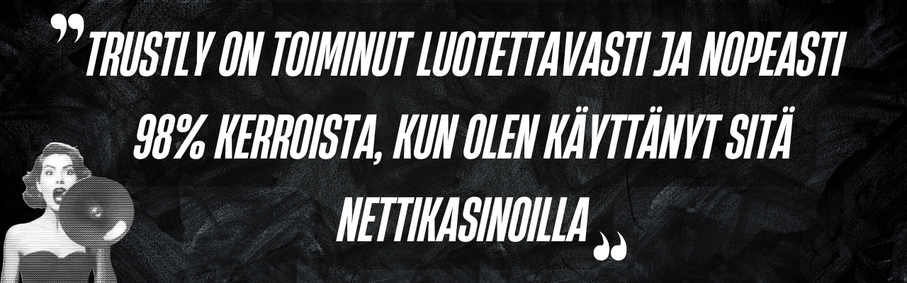 Trustly on toiminut luotettavasti nettikasinoilla Trustly on toiminut luotettavasti nettikasinoilla