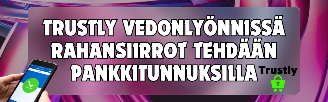 Trustly vedonlyönnissä rahansiirrot tehdään pankkitunnuksilla Trustly vedonlyönnissä rahansiirrot tehdään pankkitunnuksilla