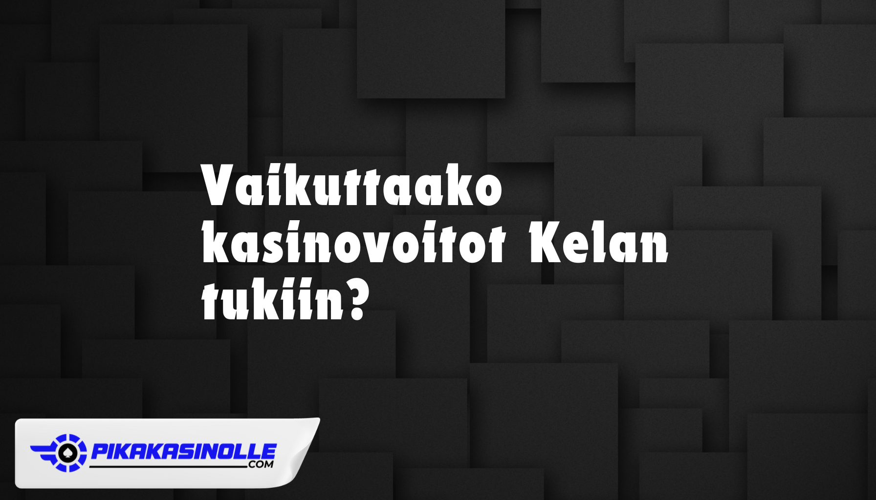 Vaikuttaako kasinovoitto Kelan tukiin? &ndash; Artikkeli pelivoitoista.