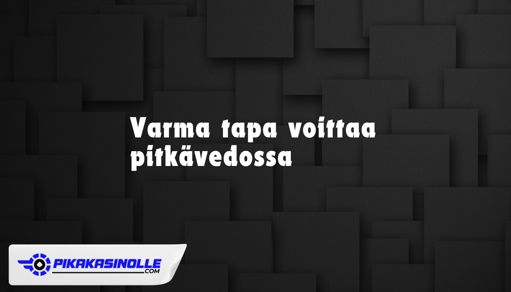 Varma tapa voittaa Pitk&auml;vedossa &ndash; Vedonly&ouml;ntistrategiat ja asiantuntijavinkit 2026.