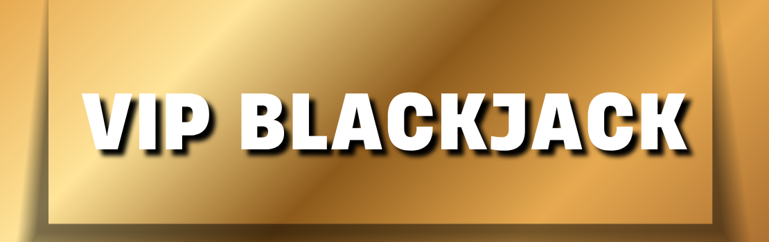 VIP Blackjack korkeilla panoksilla